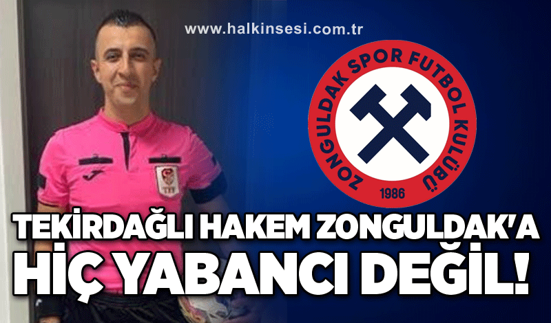 Tekirdağlı Hakem Zonguldak'a hiç yabancı değil!