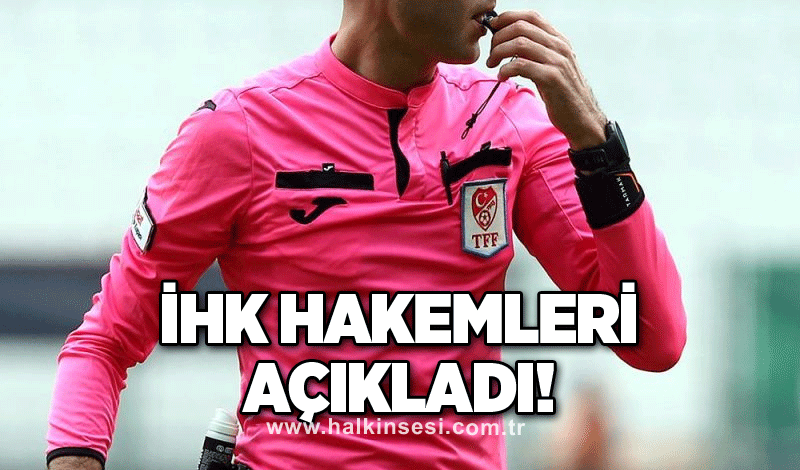 İHK hakemleri açıkladı!