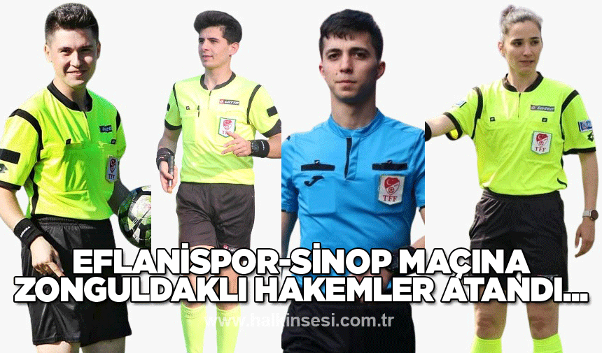 MHK, Eflanispor-Sinop maçına Zonguldaklı hakemleri atadı...