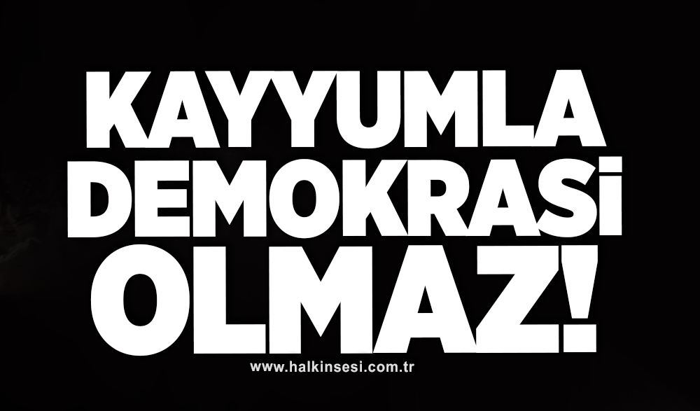 Koramaz: Kayyumla demokrasi olmaz