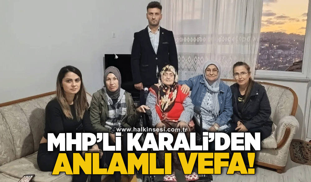 MHP'li Karali ve ekibinden anlamlı vefa