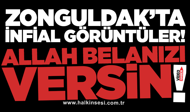 Zonguldak’ta infial görüntüler! Allah belanızı versin!