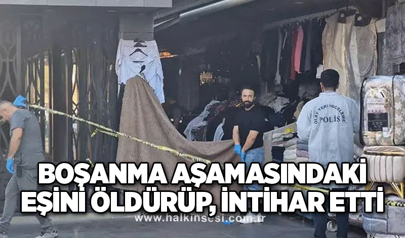 Boşanma aşamasındaki eşini öldürüp, intihar etti