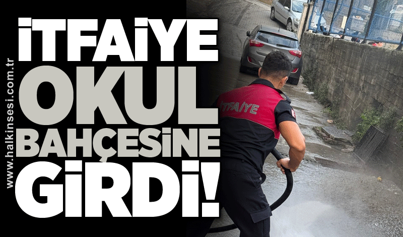 İtfaiye okul bahçesine girdi!