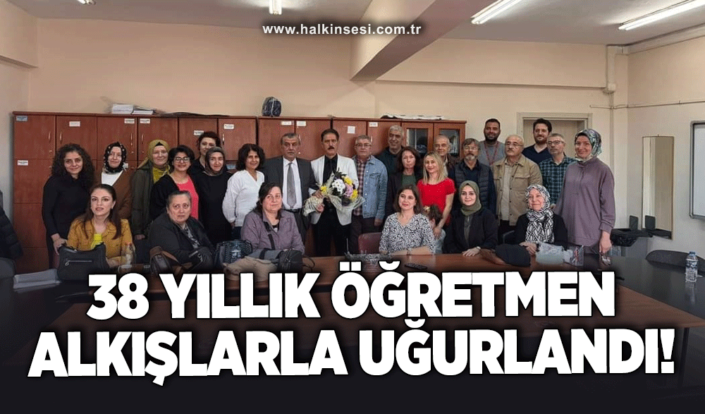 38 yıllık öğretmen alkışlarla uğurlandı