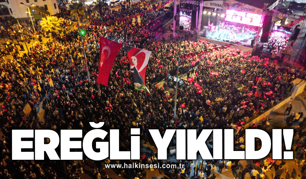 Ereğli yıkıldı!