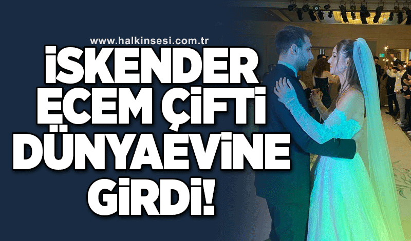 Ecem-İskender çifti dünyaevine girdi!