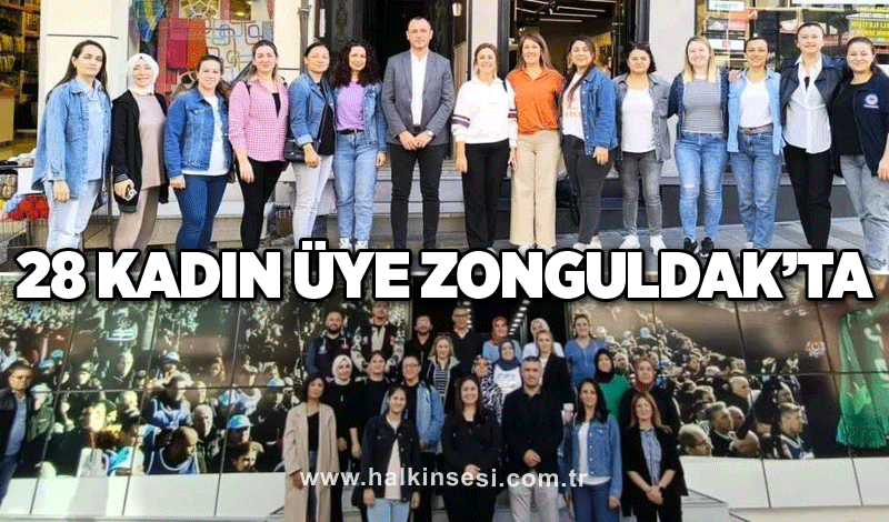 28 kadın üye Zonguldak’a geldi