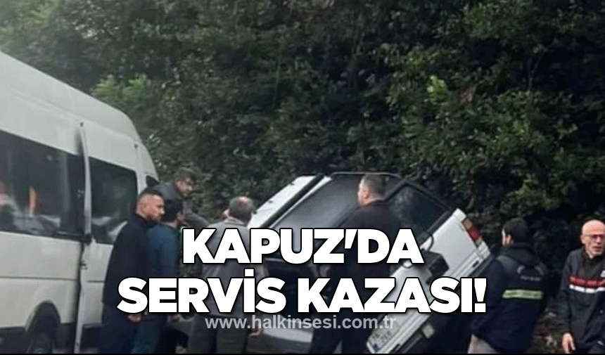 Kapuz'da servis kazası!