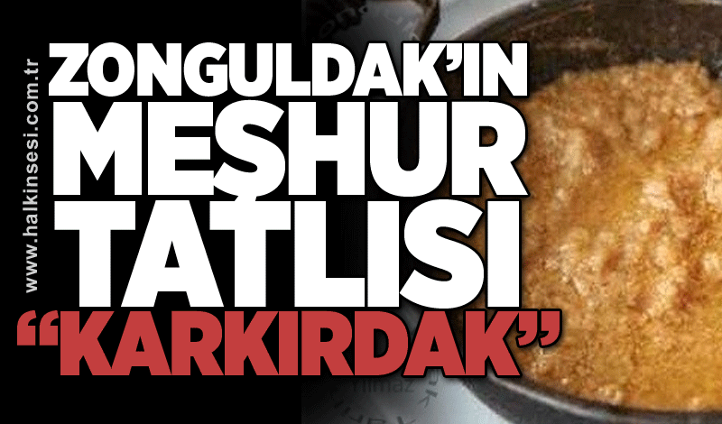 Zonguldak’ın meşhur tatlısı: Karkırdak