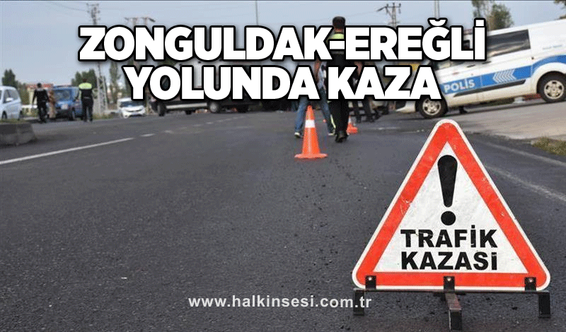 Zonguldak Ereğli yolunda kaza!