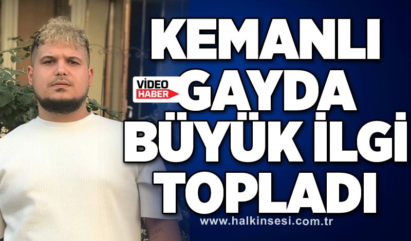 Kemanlı Gayda büyük ilgi topladı