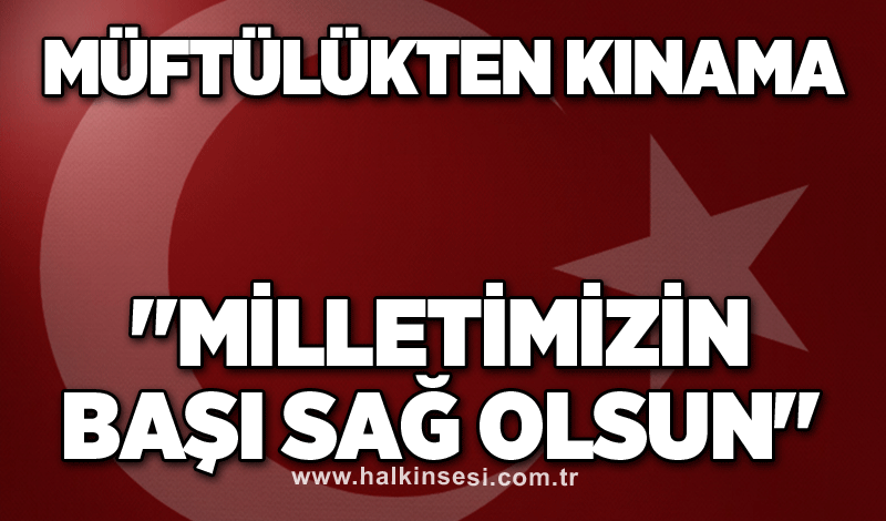 "Milletimizin başı sağ olsun"