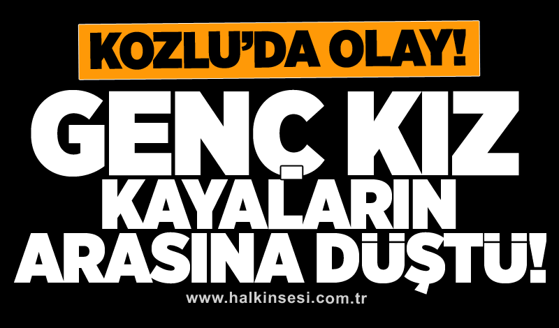 Kozlu'da olay: Genç kız kayaların arasına düştü!