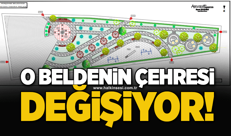 O beldenin çehresi değişiyor!