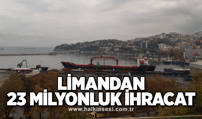 Limandan 23 milyonluk ihracat