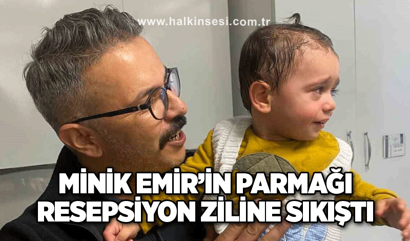 Minik Emir’in parmağı resepsiyon ziline sıkıştı