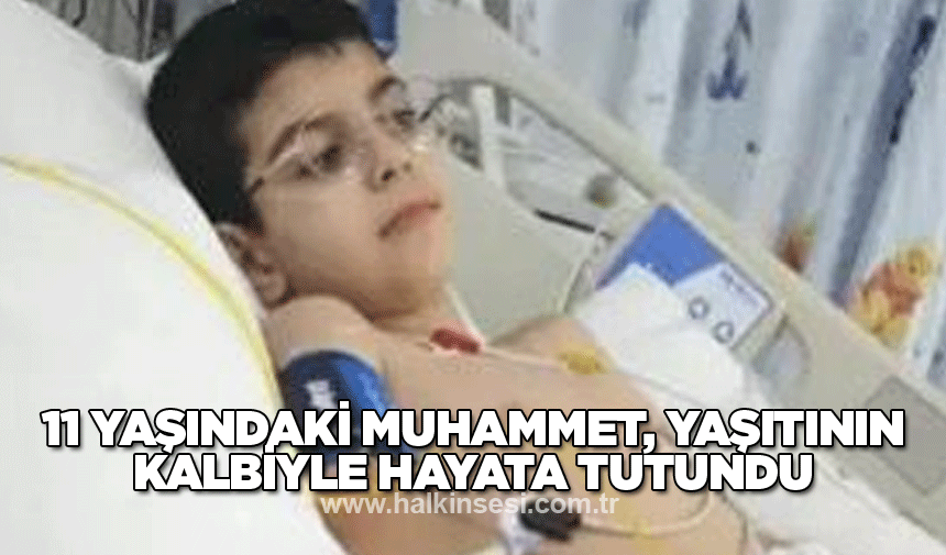 11 yaşındaki Muhammet, yaşıtının kalbiyle hayata tutundu