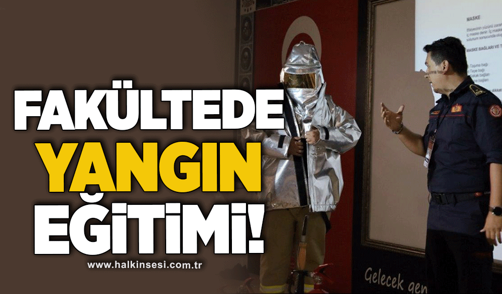 Fakültede yangın eğitimi!