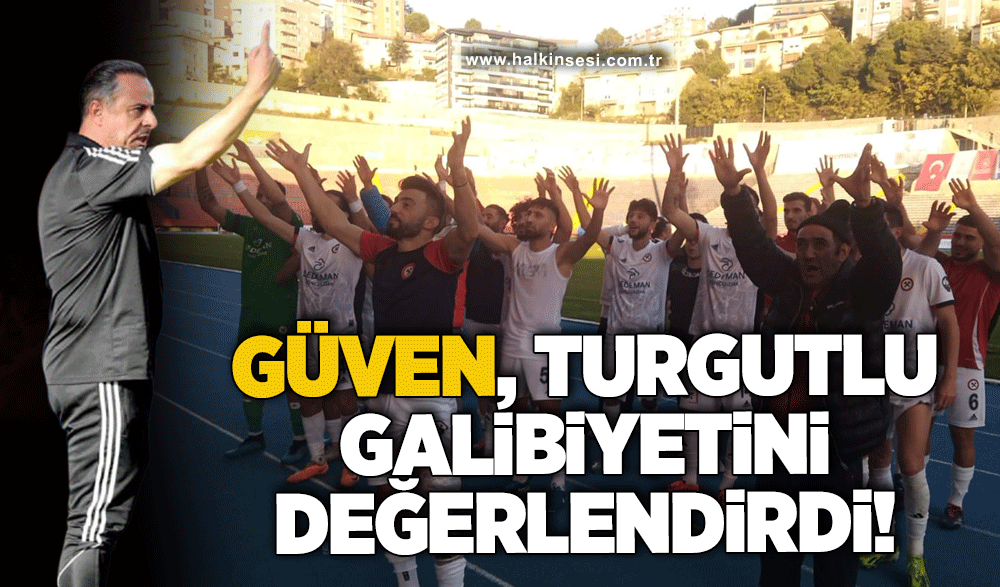 Güven, Turgutlu galibiyetini değerlendirdi...