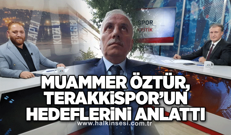 Muammer Öztür, Terakkispor’un hedeflerini anlattı