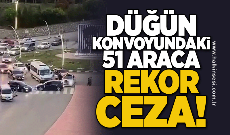 Düğün konvoylarındaki 51 araca rekor ceza!