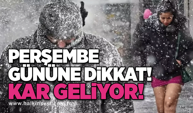 Perşembe gününe dikkat! Kar geliyor!