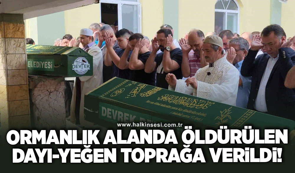 Ormanlık alanda öldürülen dayı ve yeğeni toprağa verildi