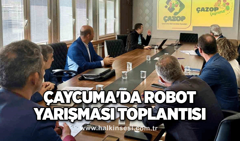 Çaycuma'da robot yarışması toplantısı