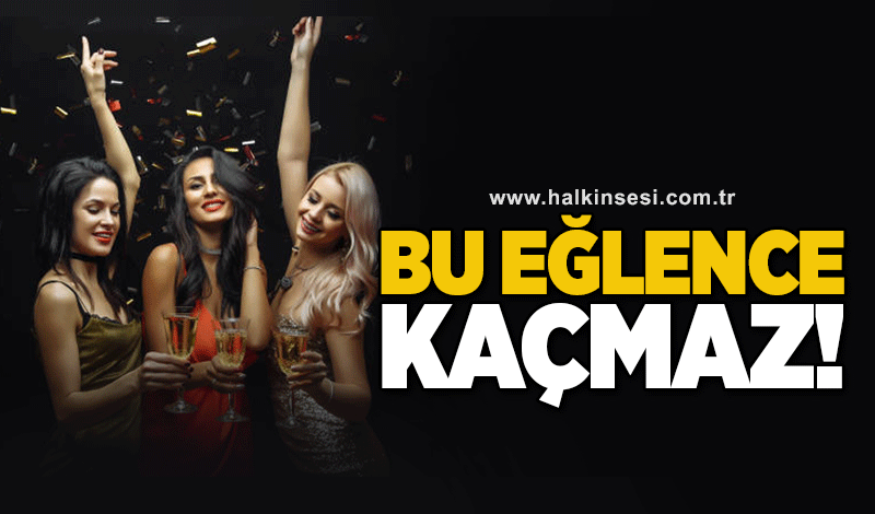 Bu eğlence kaçmaz!