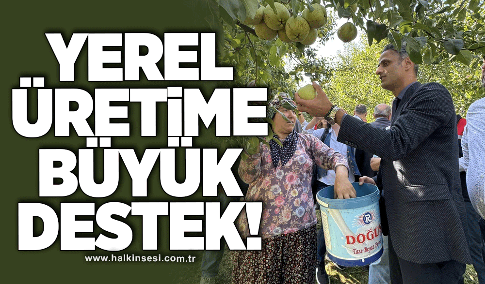 Yerel üretime büyük destek!