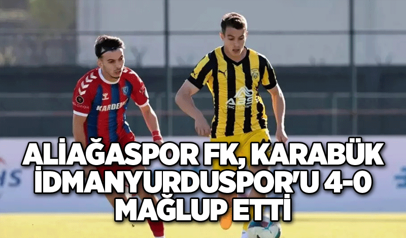 Aliağaspor FK, Karabük İdmanyurduspor'u 4-0 Mağlup Etti