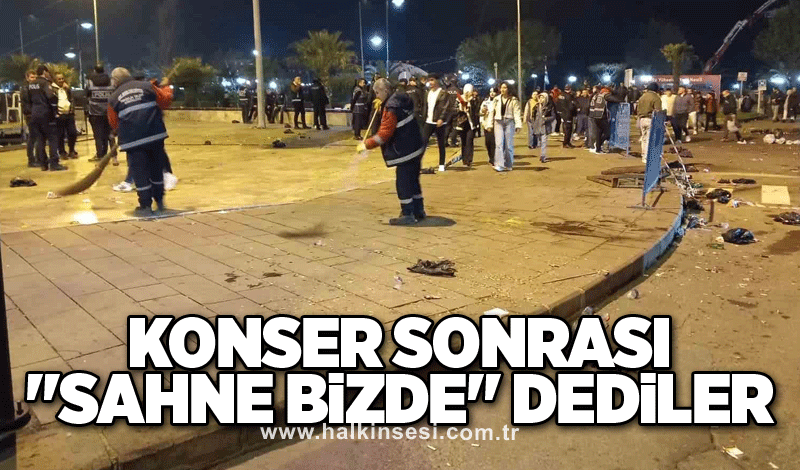 Konser sonrası "Sahne bizde" dediler