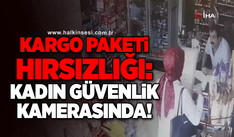 Kargo Paketi Hırsızlığı: Kadın Güvenlik Kamerasında