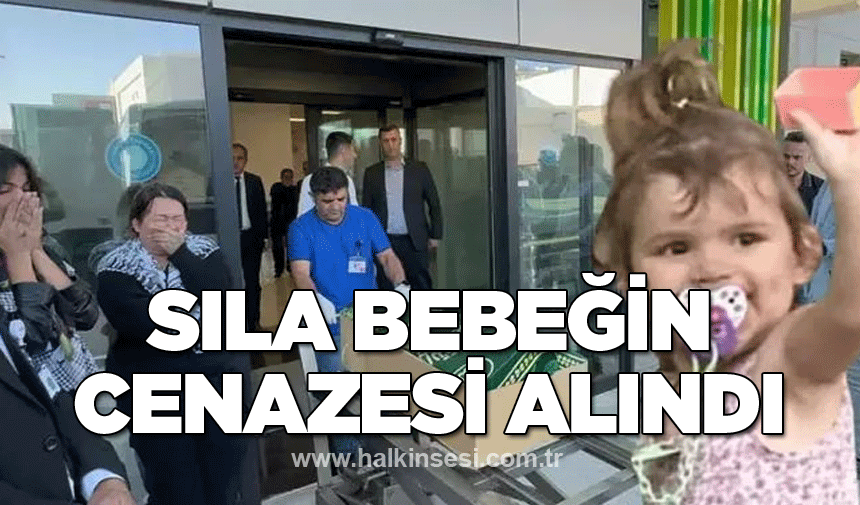 Sıla bebeğin cenazesi alındı