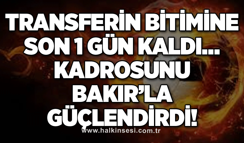 Kadrosunu Bakır’la güçlendirdi!