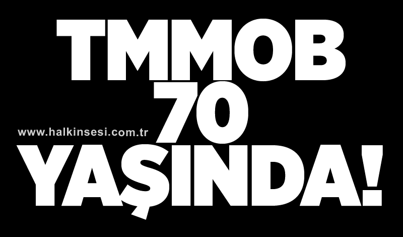 TMMOB 70 yaşında!