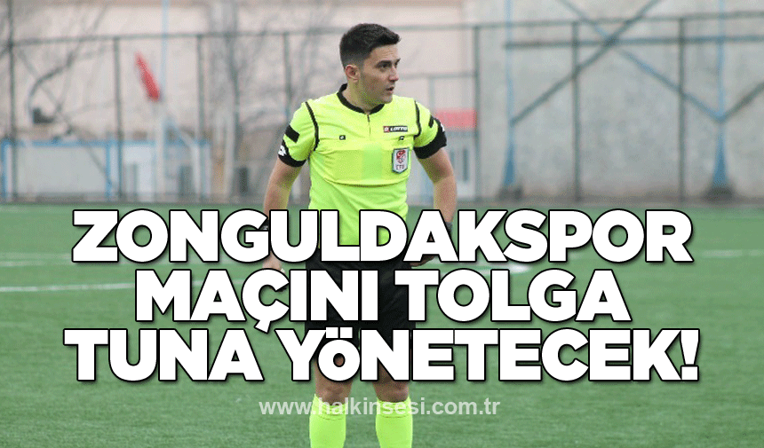 Zonguldakspor maçını Tolga Tuna yönetecek!