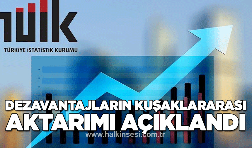 TÜİK, Dezavantajların Kuşaklararası Aktarımı açıklandı