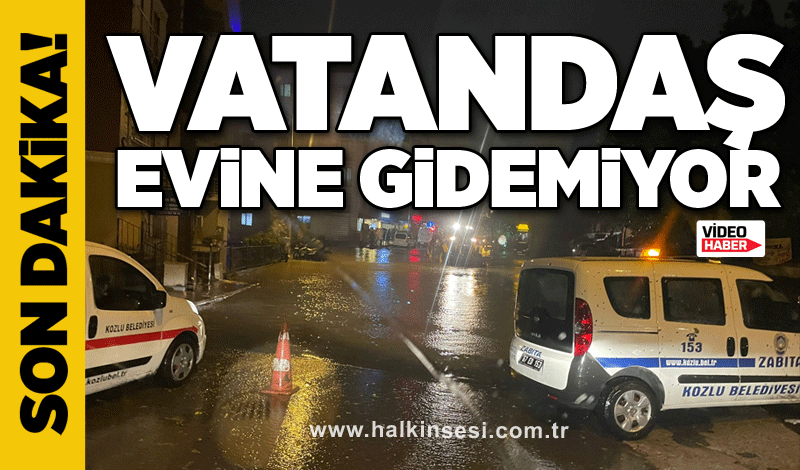 Vatandaş evine gidemiyor!