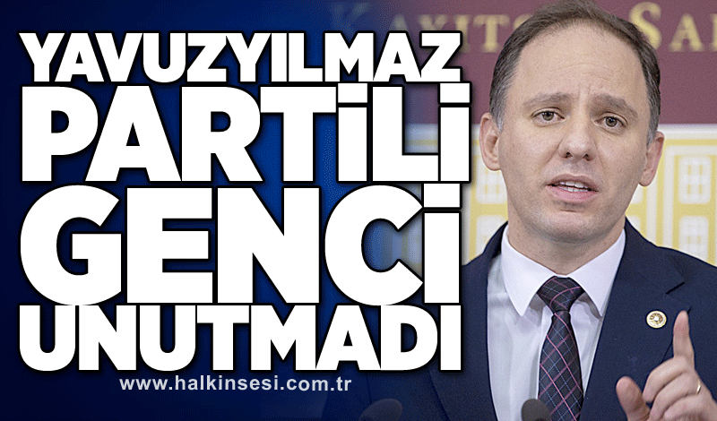 Yavuzyılmaz, partili genci unutmadı