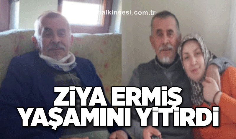 Ziya Ermiş yaşamını yitirdi