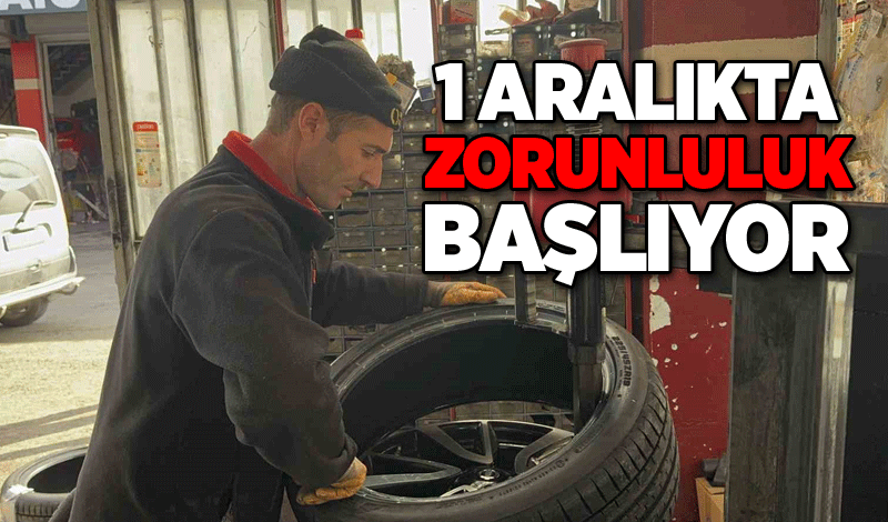 1 Aralıkta zorunluluk başlıyor