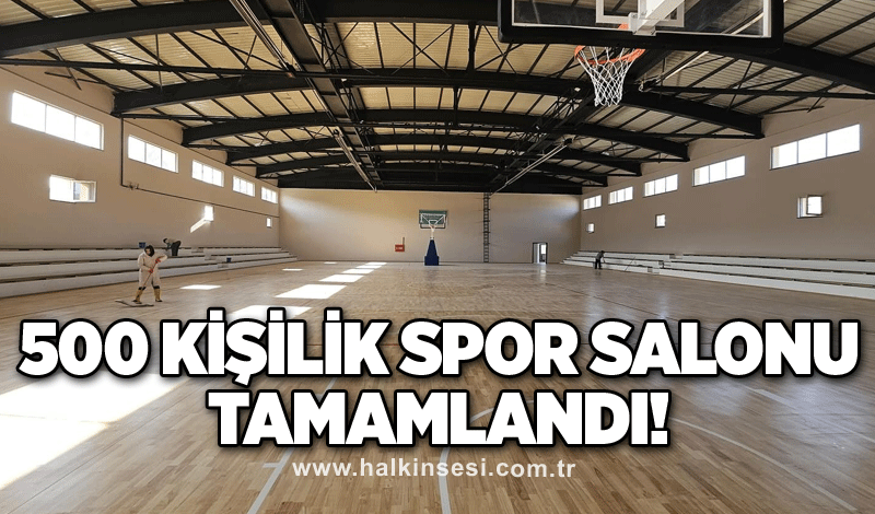 500 kişilik spor salonu tamamlandı!