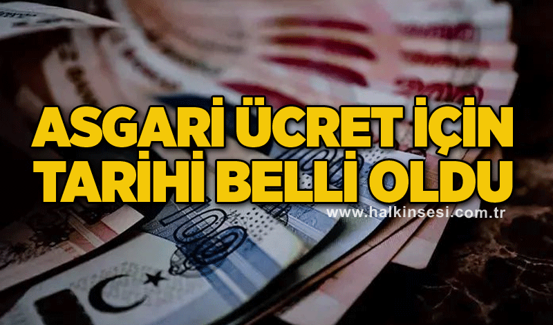 Asgari ücret için tarihi belli oldu