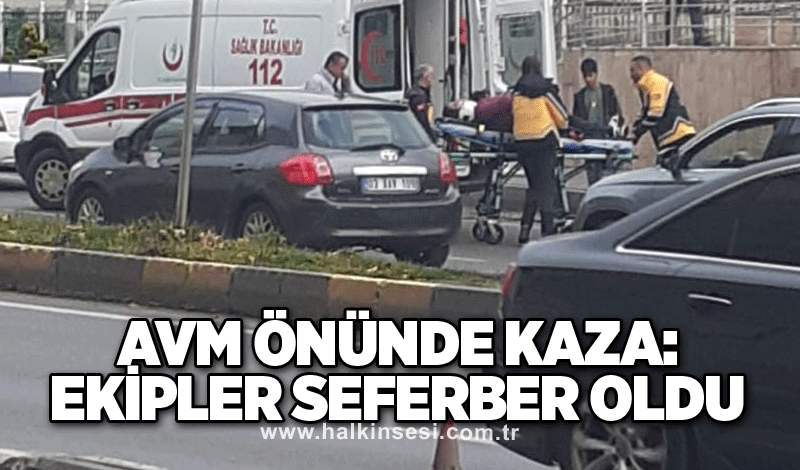 AVM önünde kaza: Ekipler seferber oldu