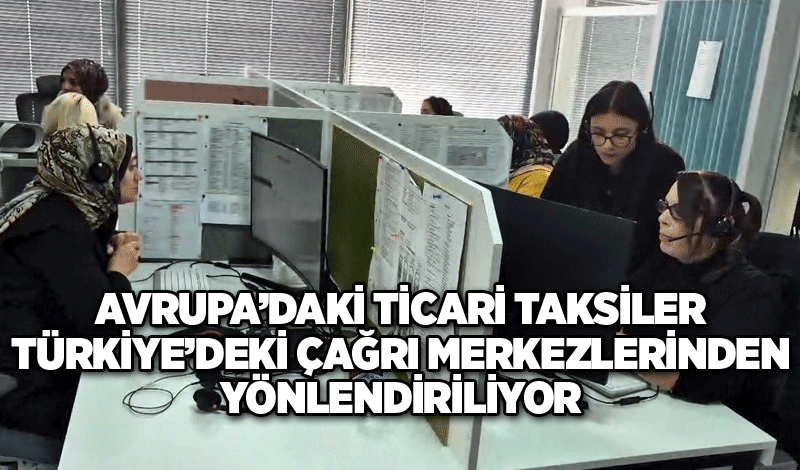 Avrupa’daki ticari taksiler Türkiye’deki çağrı merkezlerinden yönlendiriliyor