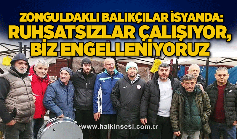 Zonguldaklı balıkçılar isyanda: Ruhsatsızlar çalışıyor, biz engelleniyoruz