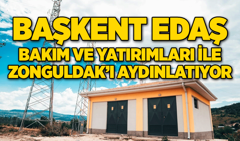 Başkent EDAŞ bakım ve yatırımları ile Zonguldak’ı aydınlatıyor