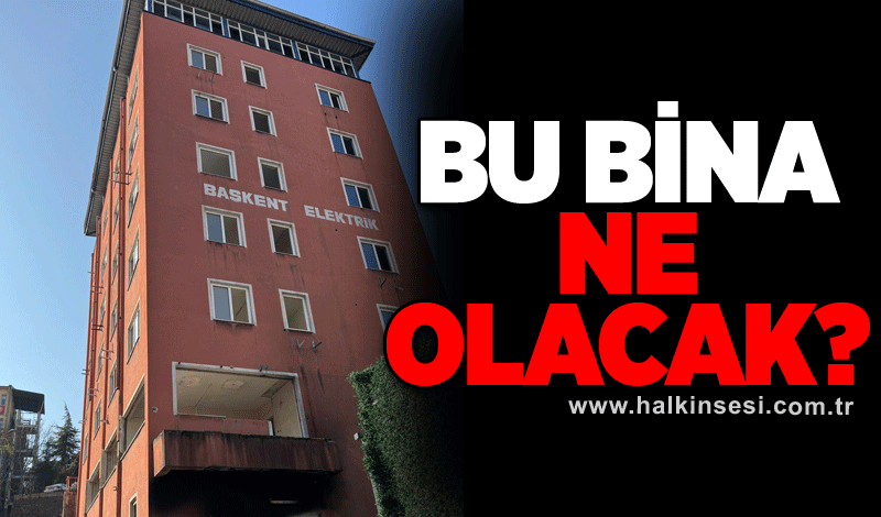 Bu bina ne olacak?